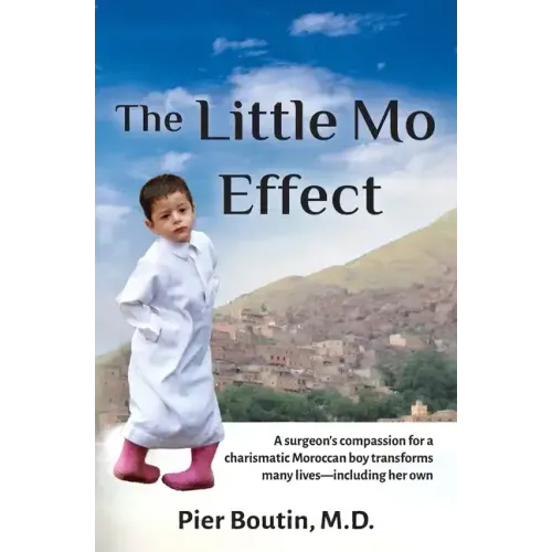 The Little Mo Effect: A surgeon's compassion for a charismatic Moroccan boy transforms many lives-including her own