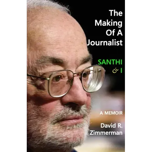 The Making of a Journalist: Santhi & I: A Memoir
