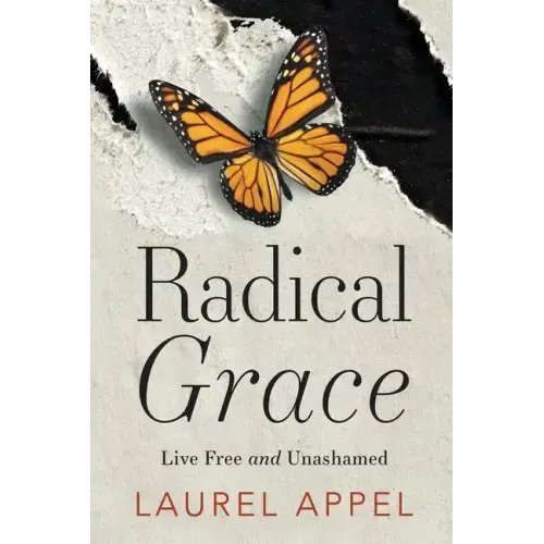 Radical Grace: Live Free and Unashamed