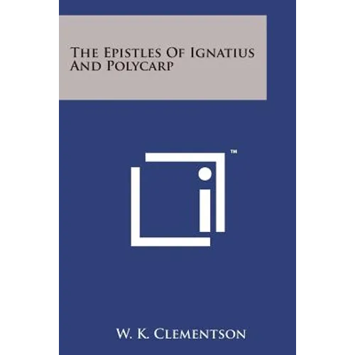 The Epistles of Ignatius and Polycarp