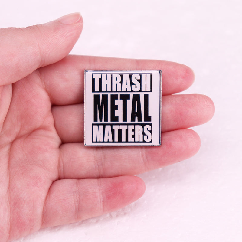 Thrash Metal Matters Badge Rock Music Enamel Pin Brooch Jewelry Backpack Decorate - THOOBO!