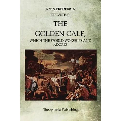 The Golden Calf: Which the World Worships and Adores