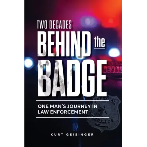 Two Decades Behind the Badge: One Man's Journey in Law Enforcement
