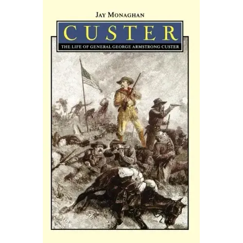 Custer: The Life of General George Armstrong Custer