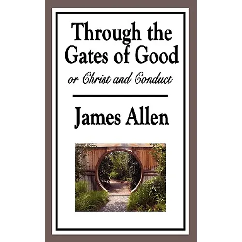 Through the Gates of Good, or Christ and Conduct: A Sublime Book