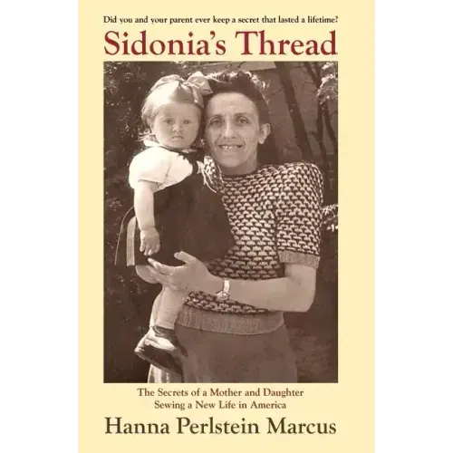Sidonia's Thread: The Secrets of a Mother and Daughter Sewing a New Life in America