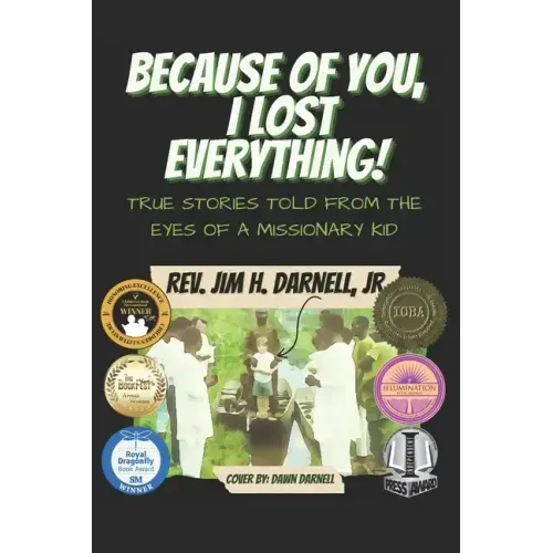 Because of You, I Lost Everything!: True Stories Told from the Eyes of a Missionary Kid