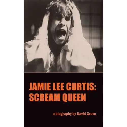 Jamie Lee Curtis (hardback): Scream Queen