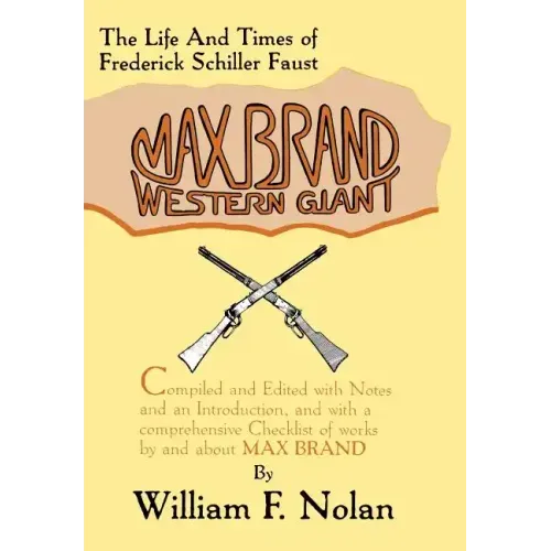 Max Brand: Western Giant: The Life and Times of Frederick Schiller Faust