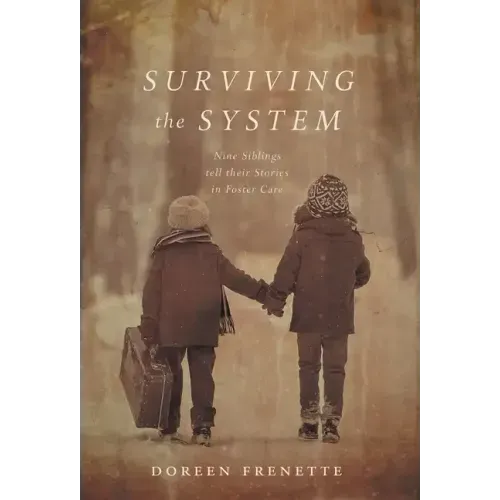 Surviving the System: Nine Siblings tell their Stories in Foster Care