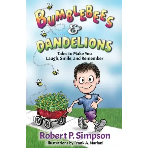 Bumblebees and Dandelions: Tales to Make You Laugh, Smile, and Remember