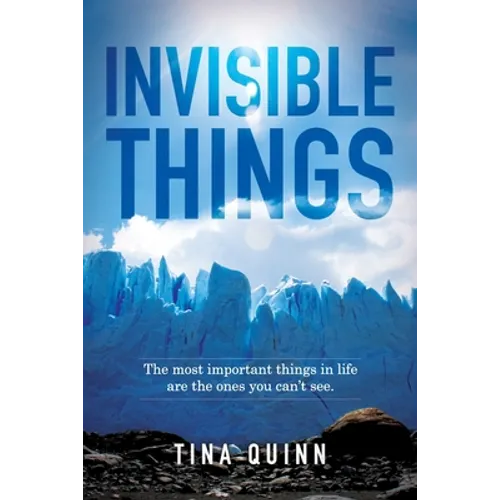 Invisible Things: The most important things in life are the ones you can't see.