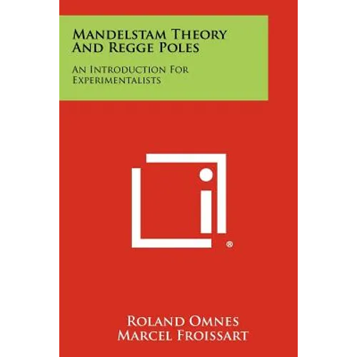 Mandelstam Theory And Regge Poles: An Introduction For Experimentalists