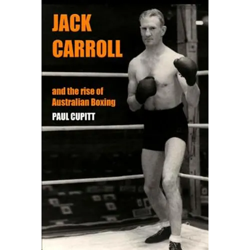 Jack Carroll: And the rise of Australian boxing