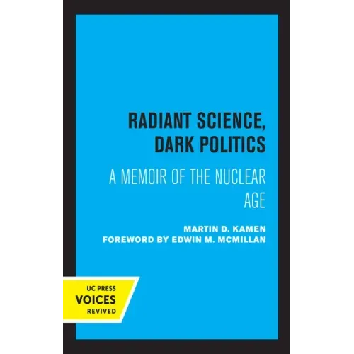 Radiant Science, Dark Politics: A Memoir of the Nuclear Age