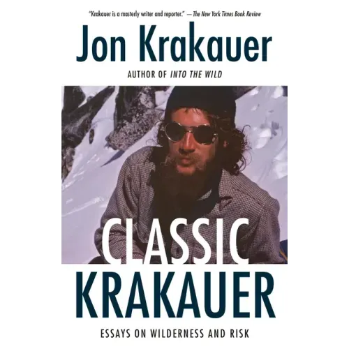 Classic Krakauer: Essays on Wilderness and Risk