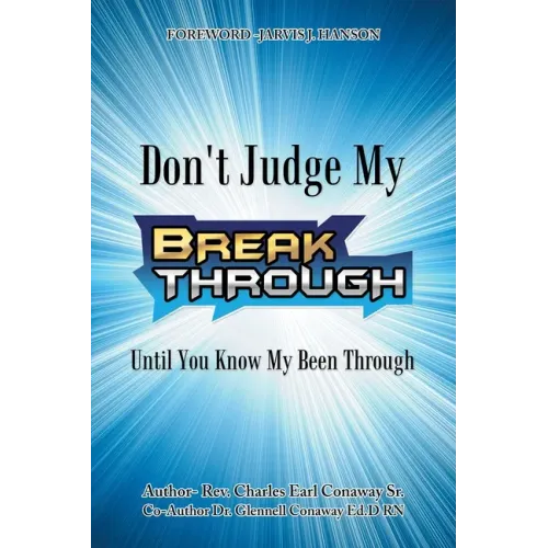 Don't Judge My Break Through Until You Know My Been Through
