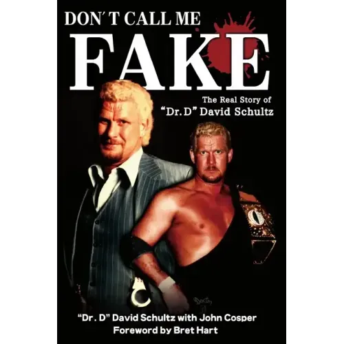 Don't Call Me Fake: The Real Story of Dr. D David Schultz