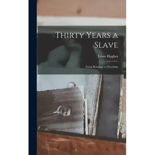 Thirty Years a Slave: From Bondage to Freedom