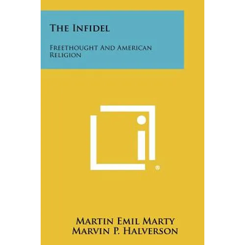 The Infidel: Freethought and American Religion