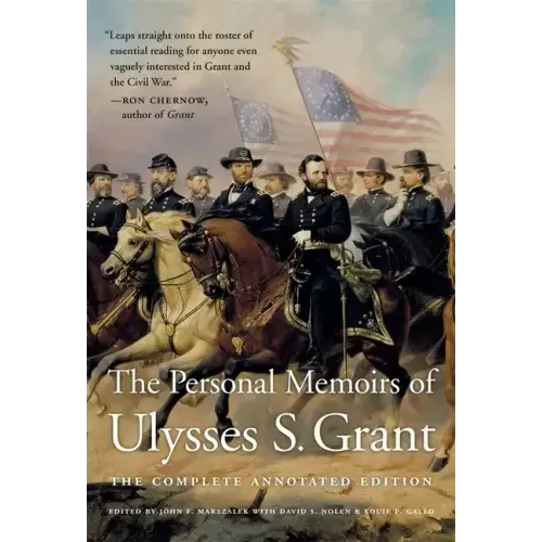 The Personal Memoirs of Ulysses S. Grant: The Complete Annotated Edition