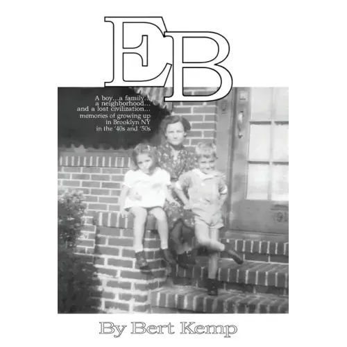 EB: A boy...a family...a neighborhood....and a lost civilization...memories of growing up in Brooklyn, NY in the '40s and '50s