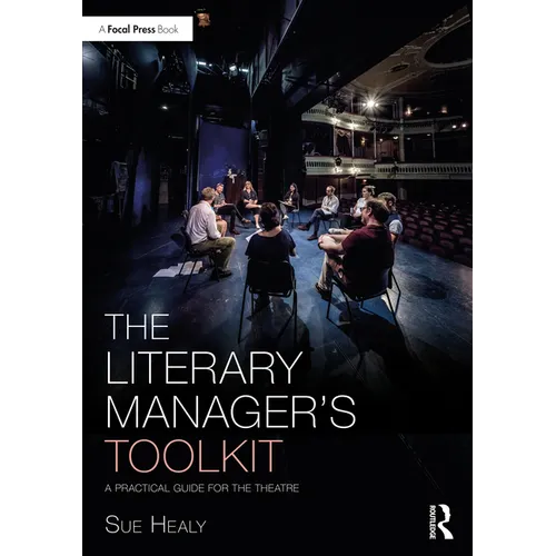 The Literary Manager's Toolkit: A Practical Guide for the Theatre