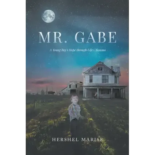 Mr. Gabe: A Young Boy's Hope through Life's Trauma
