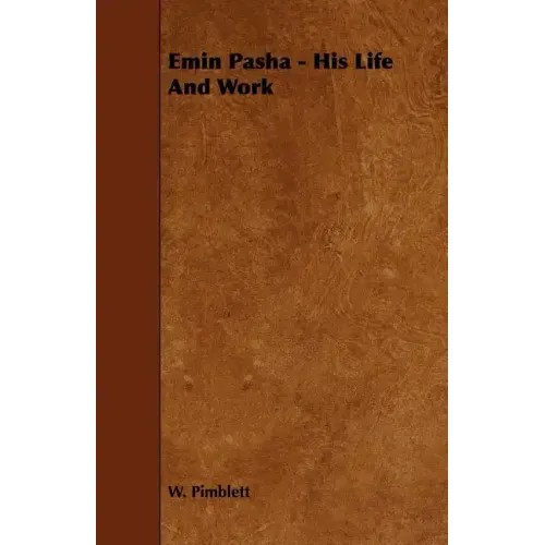 Emin Pasha - His Life and Work