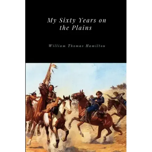 My Sixty Years on the Plains