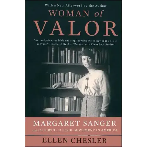 Woman of Valor: Margaret Sanger and the Birth Control Movement in America