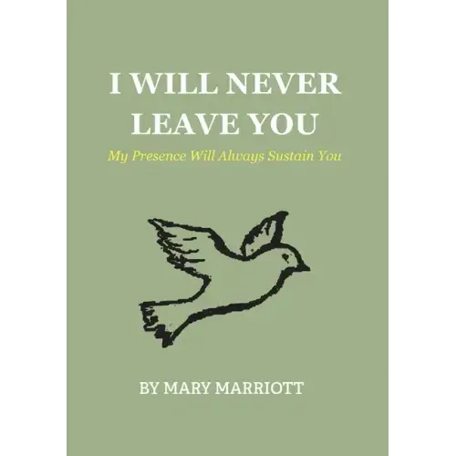I Will Never Leave You: My Presence Will Always Sustain You