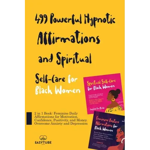 499 Powerful Hypnotic Affirmations and Spiritual Self-Care for Black Women: 2 in 1 Book: Feminine Daily Affirmations for Motivation, Confidence, Posit