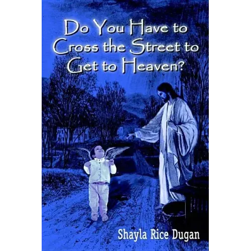 Do You Have to Cross the Street to Get to Heaven?