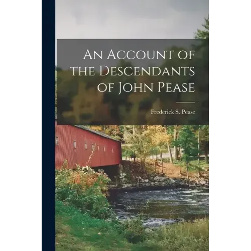 An Account of the Descendants of John Pease
