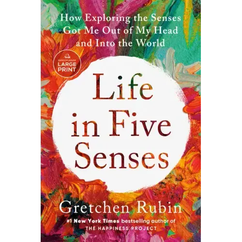 Life in Five Senses: How Exploring the Senses Got Me Out of My Head and Into the World