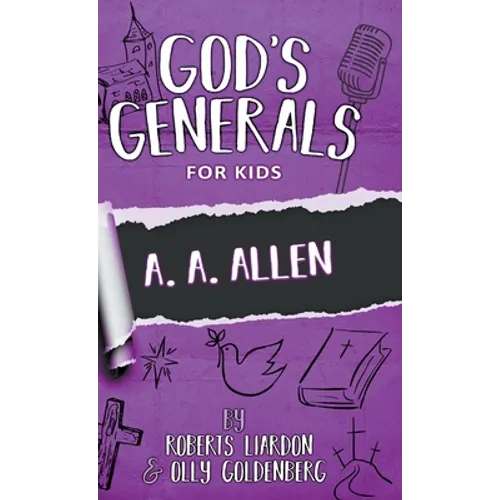 God's Generals for Kids-Volume 12: A. A. Allen