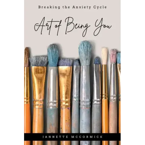 Art of Being You: Breaking the Anxiety Cycle
