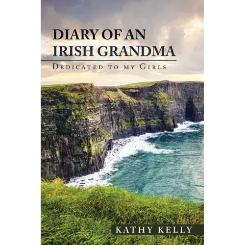 Diary of an Irish Grandma: Dedicated to My Girls