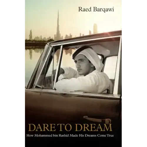 Dare To Dream: How Mohammed bin Rashid Made His Dreams Come True