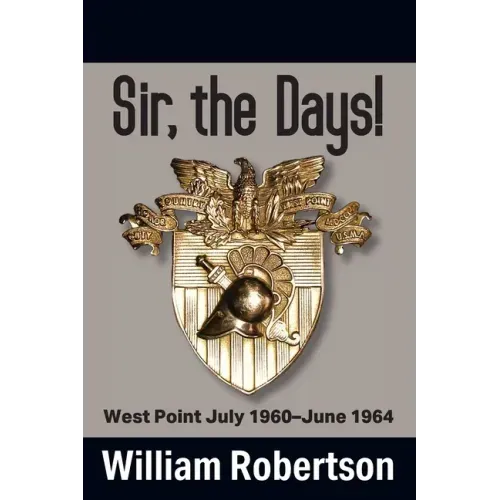Sir, The Days! West Point July 1960 - June 1964