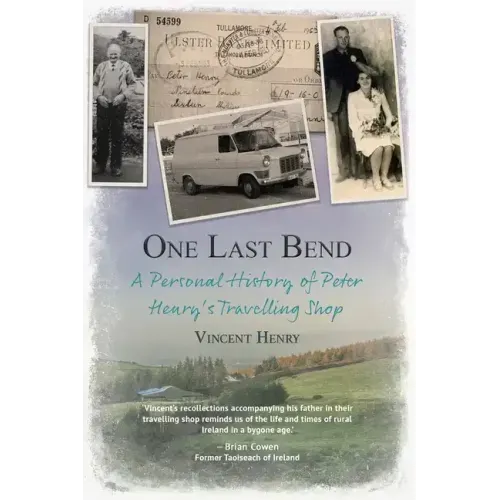 One Last Bend - A personal history of Peter Henry's travelling shop