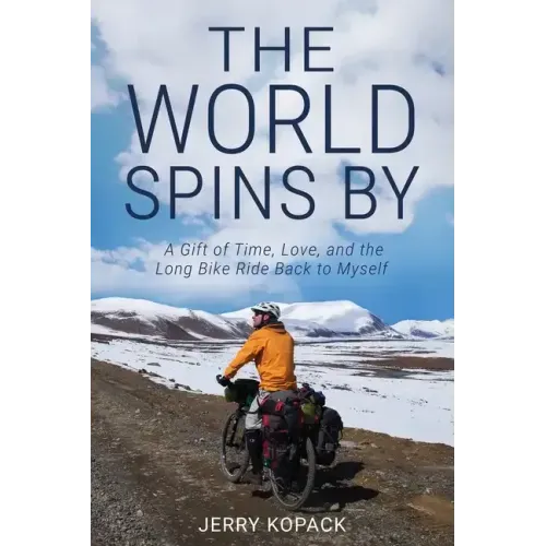 The World Spins By: A Gift of Time, Love, and the Long Bike Ride Back to Myself