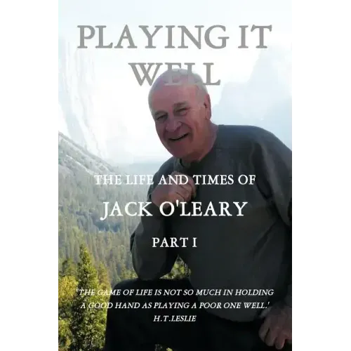 Playing It Well: The Life and Times of Jack O'Leary Part I