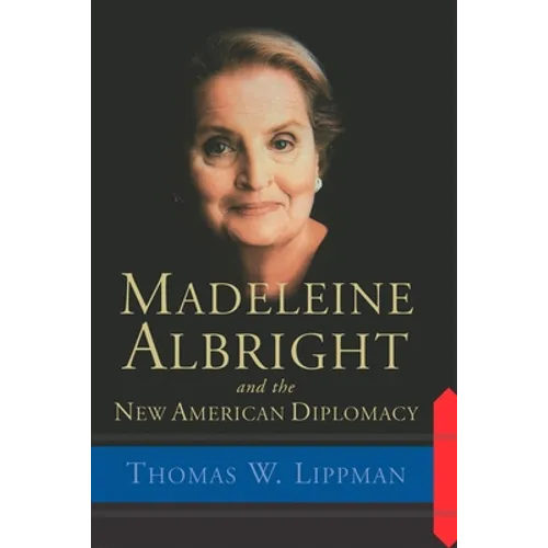Madeleine Albright and the New American Diplomacy