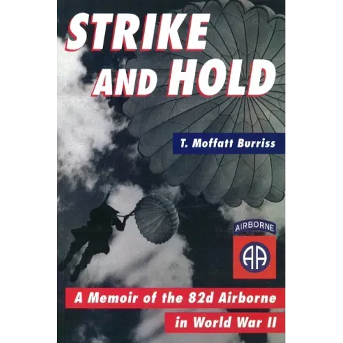 Strike and Hold: A Memoir of the 82nd Airborne in World War II