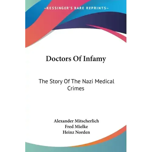 Doctors Of Infamy: The Story Of The Nazi Medical Crimes