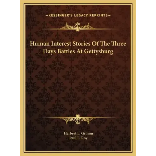 Human Interest Stories Of The Three Days Battles At Gettysburg