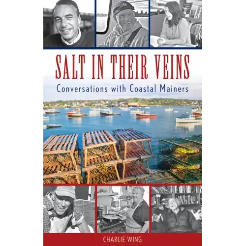 Salt in Their Veins: Conversations with Coastal Mainers