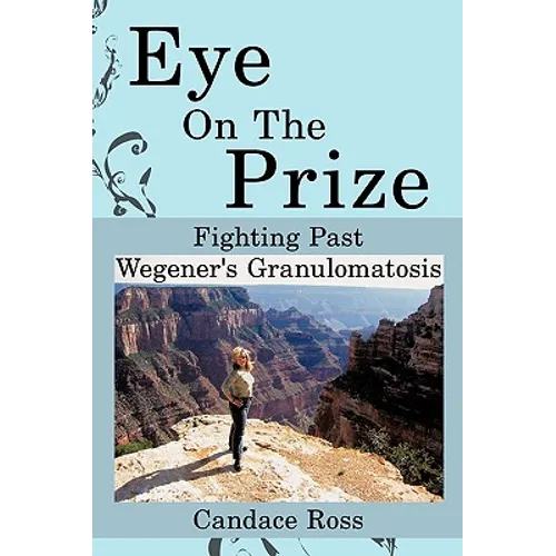 Eye On The Prize: Fighting Past Wegener's Granulomatosis